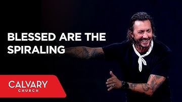 Blessed Are the Spiraling - Matthew 5:3-12 - Levi Lusko