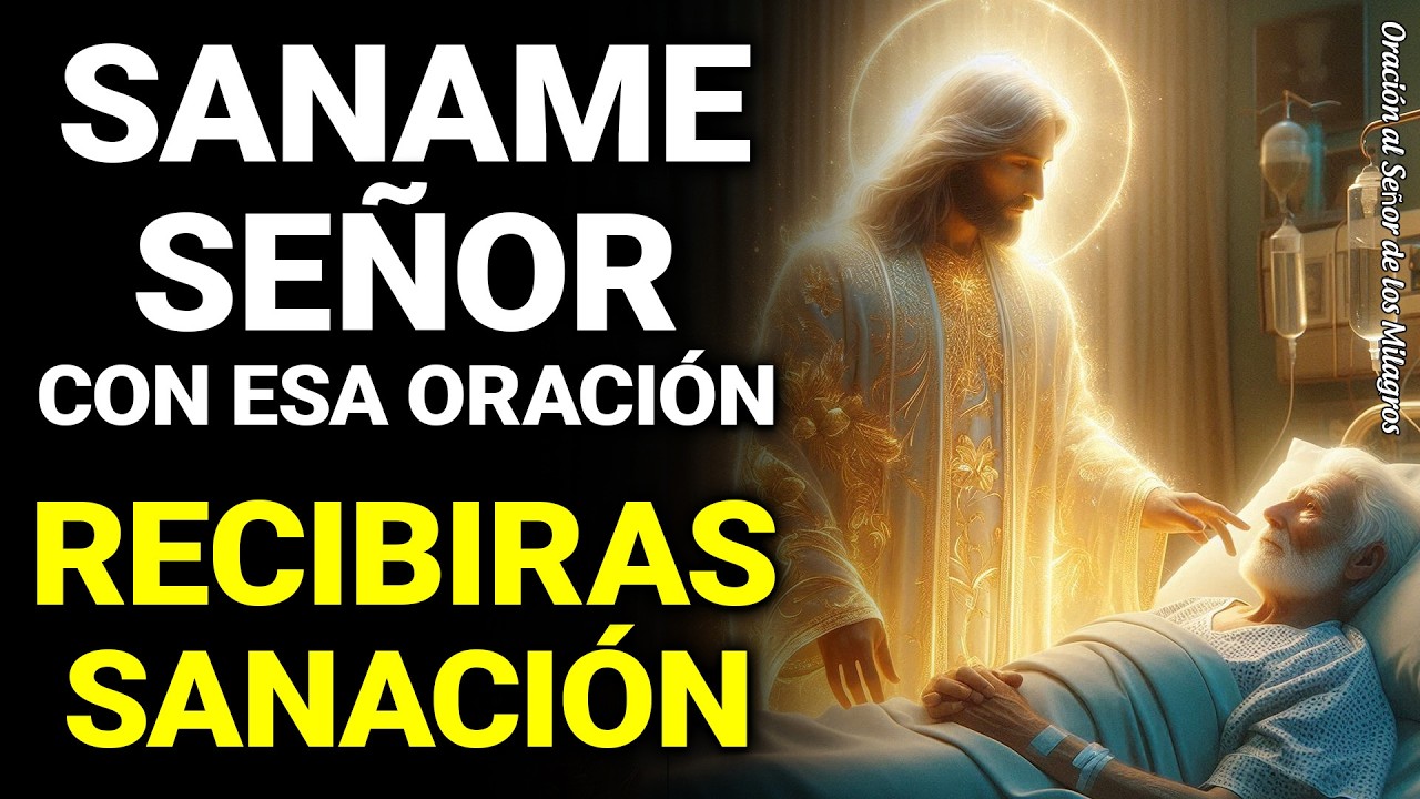 “SÁNAME SEÑOR” YO TE PIDO CON ESA PODEROSA Y MILAGROSA ORACIÓN DE SANACIÓN