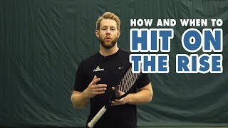 How And When To Hit The Ball On The Rise - Tennis Lesson