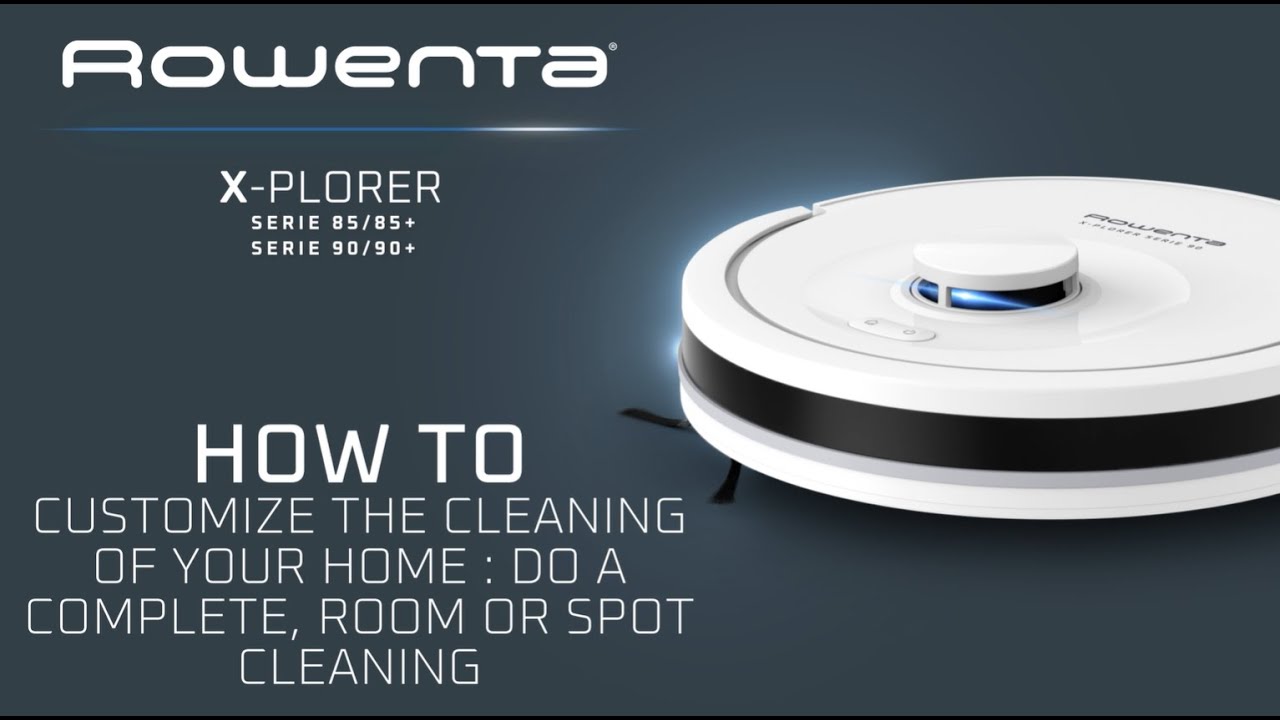 X-Plorer Series 85/85+/90/90+ : How to customize the cleaning of your home ? | Rowenta
