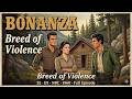 She Ran Off With a Bank Robber — Bonanza S2E9 "Breed of Violence" (1960) | Full Episode