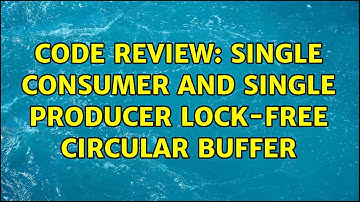 Code Review: Single consumer and single producer lock-free circular buffer