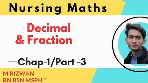Decimal and Fraction [ Chap-1 / Part-3 ] Nursing and Paramedics Math