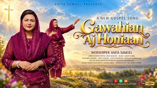 Gawahian Aj Honiaan - New Masihi Geet 2026 - Anita Samuel -  Video - 4K