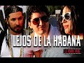 Lejos de La Habana PELÍCULA CUBANA COMPLETA CU