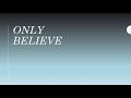 Only Believe - Background with Lyrics