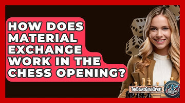 How Does Material Exchange Work In The Chess Opening? - The Board Game Xpert
