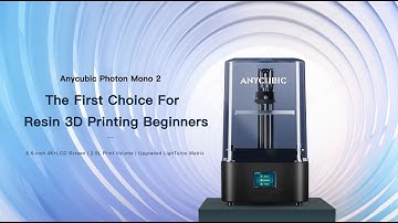 Anycubic Photon Mono 2-The First Choice for Resin 3D printing beginners |(re-upload ver.)