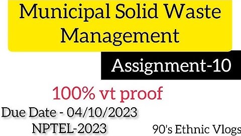 Municipal Solid Waste Management Assignment-10 #nptel #nptel2023 #assignment