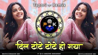 Hindi Old Dj Song - Tote Tote Ho Gaya Dil Tote Tote Ho Gaya - Tapori Mix - Dj Krishna Om Bodegaon D.