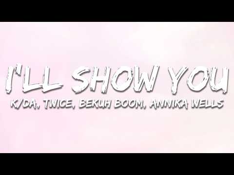 K/DA, TWICE, Bekuh BOOM, Annika Wells, League of Legends - I'LL SHOW YOU (Lyrics)