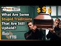 What Are Some Stupid Traditions That Are Still Upheld? (Deleted Radio TTS video)