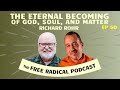 The Eternal Becoming of God, Soul, and Matter | The Free Radical Podcast #50—Fr. Richard Rohr, 7/16
