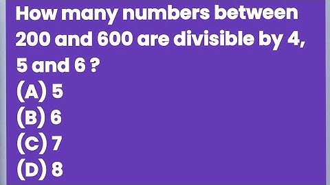 How many numbers between 200 and 600 are divisible by 4, 5 and 6 ?