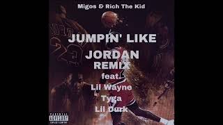 Migos & Rich The Kid - Jumpin’ Like Jordan (Remix) (feat. Lil Wayne, Tyga, Lil Durk)