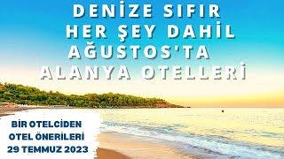 DENİZE SIFIR ALANYA HER ŞEY DAHİL | Alanya Otel Önerileri | Alanya Tatili | 29 Temmuz 2023