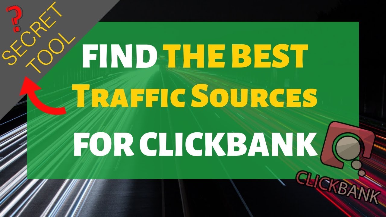 Best Traffic Sources For Clickbank (Secret Tool)
