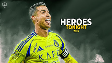 Cristiano Ronaldo 2025 ► HEROES TONIGHT • Skills & Goals | HD