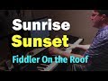 Sunrise Sunset (Fiddler On The Roof) - Piano Cover