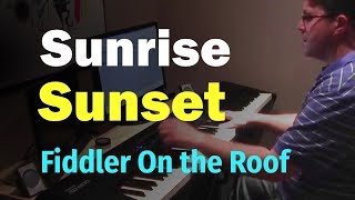 Sunrise Sunset (Fiddler On The Roof) - Piano Cover chords