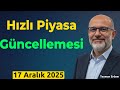 Hızlı Piyasa Güncellemesi - 17 Aralık 2025
