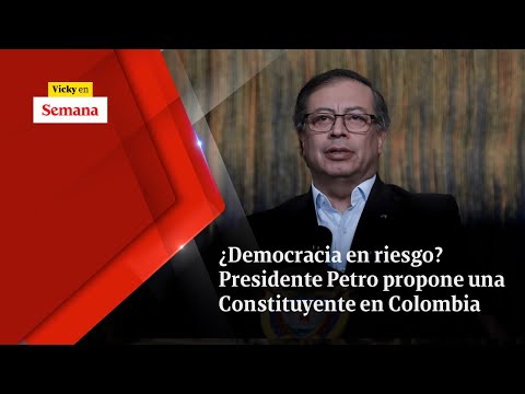 ¿Democracia en riesgo? Presidente Petro propone una CONSTITUYENTE en Colombia | Vicky en Semana