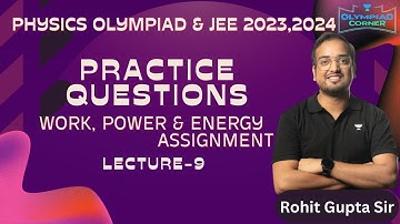 L-9 Practice Questions- Work, Power & Energy Assignment|Physics Olympiad & JEE 2023 2024|Rohit Gupta