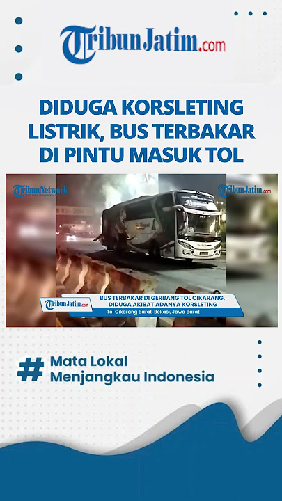 Detik-detik Bus Terbakar di Depan Pintu Masuk Tol Cikarang Barat, Bekasi