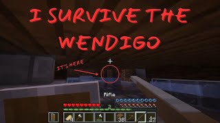 I survive the Wendigo in Minecraft