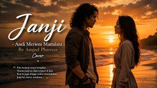 Janji – Andi Meriem Mattalatta | Cover by Amjad Phienza (Versi Slow Rock / Lirik Video)
