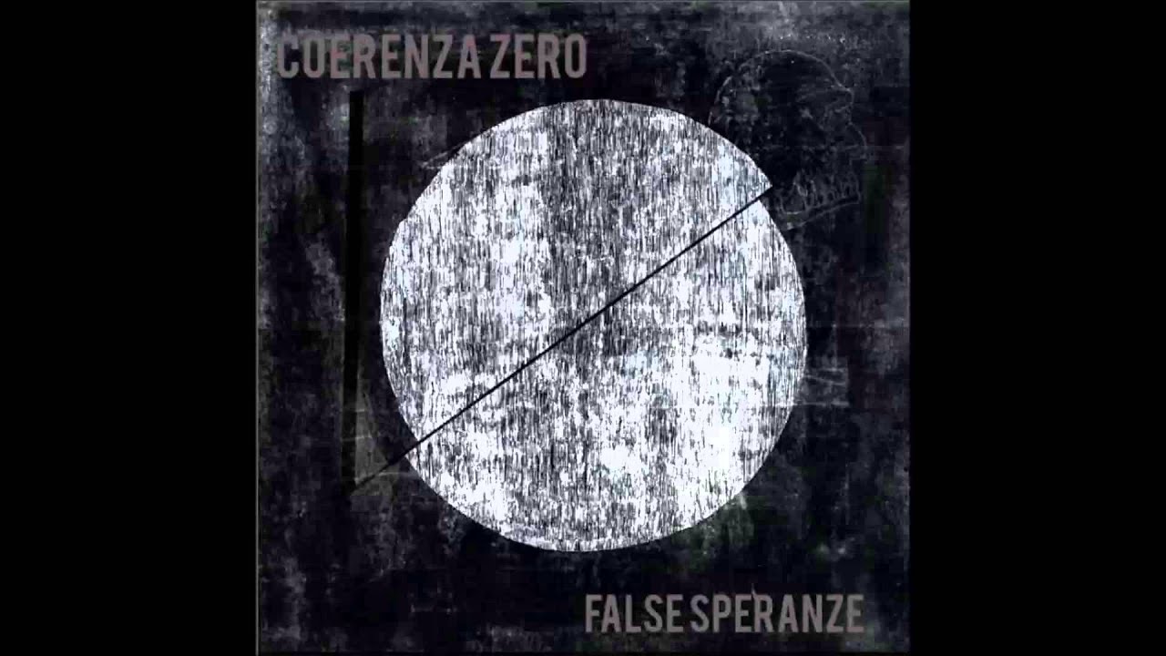 COERENZA ZERO - FALSE SPERANZE - FULL ALBUM