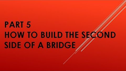 Part 5 How to build the second side of a bridge