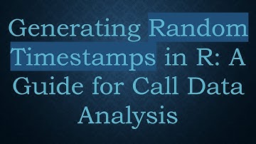 Generating Random Timestamps in R: A Guide for Call Data Analysis