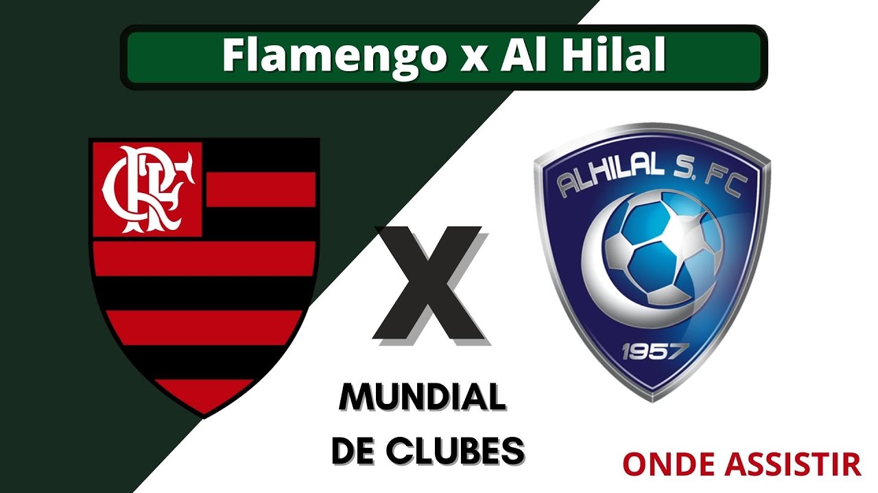 Flamengo x Al-Hilal vai passar na Globo? onde assistir online e na TV ao  jogo do Mundial de Clubes