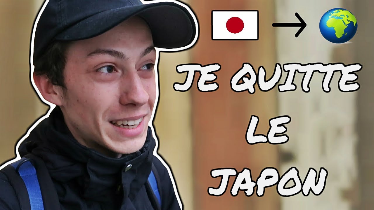 JE QUITTE LE JAPON YouTube
