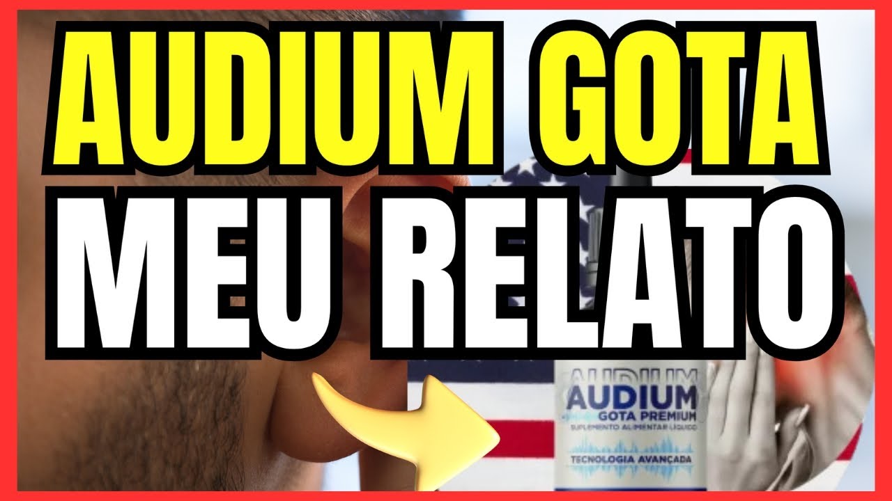 🛑😳(NOVO)! AUDIUM GOTA PREMIUM FUNCIONA MESMO ? É SEGURO? AUDIUM GOTA PREMIUM VALE A PENA?