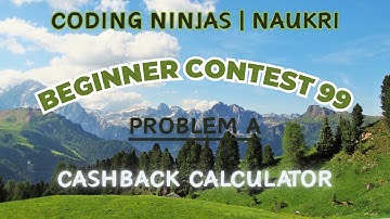 Code360 Coding Ninjas | Beginner Contest 99 | Problem A | Cashback Calculator | CPP & Java Codes