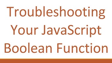 Troubleshooting Your JavaScript Boolean Function