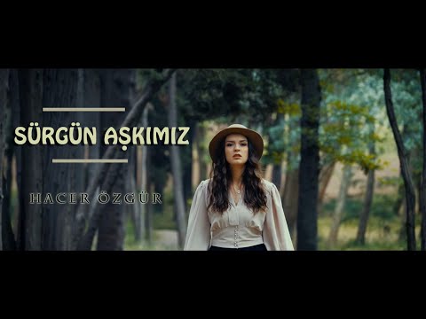 HACER - SÜRGÜN AŞKIMIZ