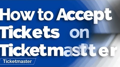 How to Accept Tickets on Ticketmaster  Accept Transferred Tickets