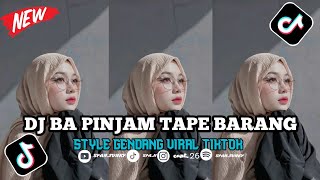 DJ BA PINJAM TAPE BARANG || STYLE GENDANG VIRAL TIKTOK