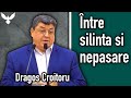 Dragos Croitoru - Între silință și nepăsare | Predici 2021