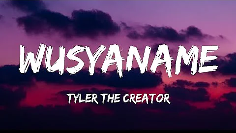Tyler The Creator - Wusyaname (Lyrics)