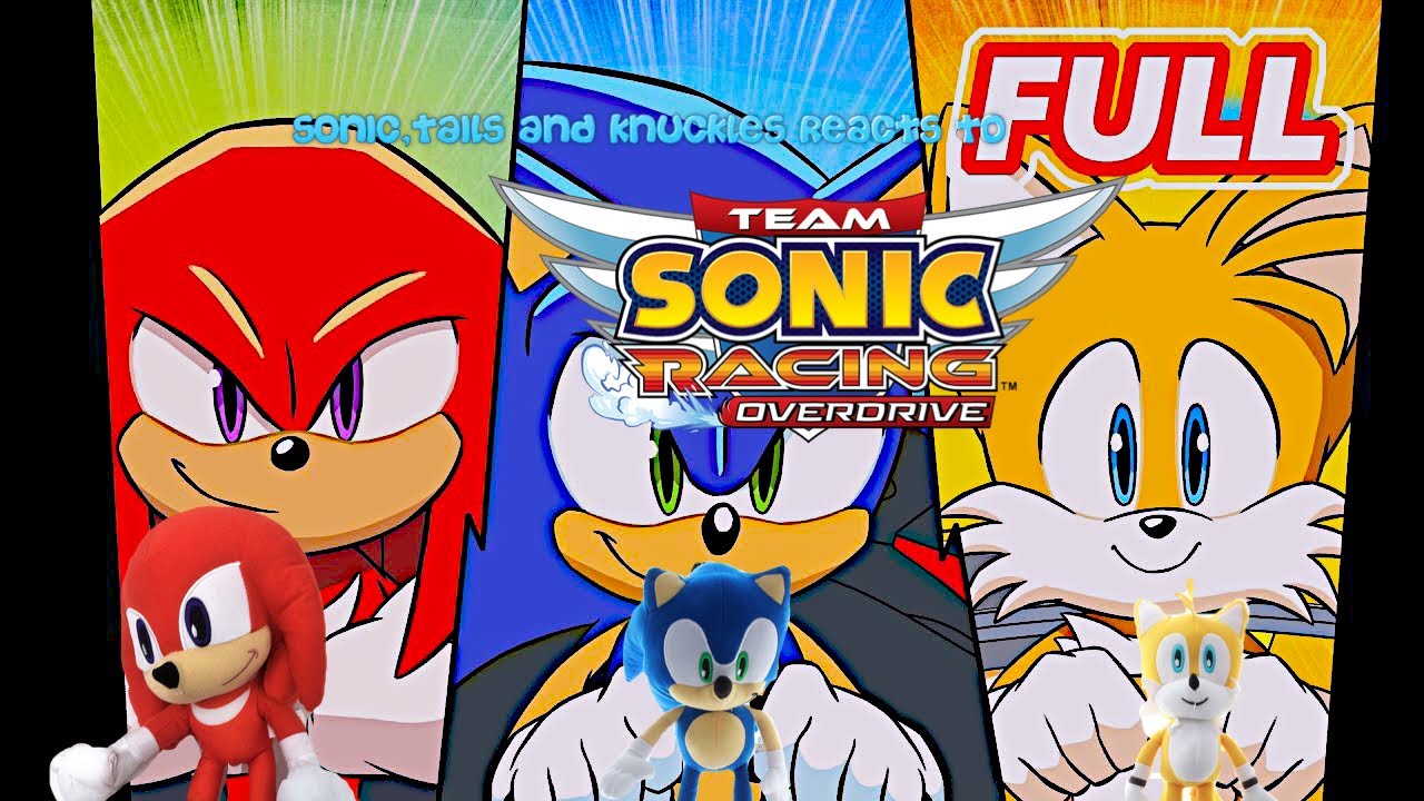 Sonic,Tails And Knuckles Reacts To Team Sonic Racing Overdrive ...