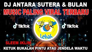 DJ TIK TOK VIRAL BUKALAH PINTU ATAU JENDELA WAKTU | ANTARA SUTERA DAN BULAN REMIX PALING VIRAL 2022