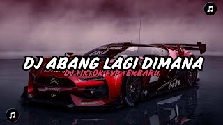 DJ ABANG LAGI DIMANA | DJ TIKTOK SLOW BASS TERBARU🎵