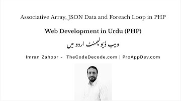 PHP in Urdu Lecture #05: Associative Array + JSON Data + Foreach in PHP