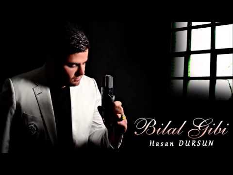 Hasan Dursun - Bilal Gibi | İlahi