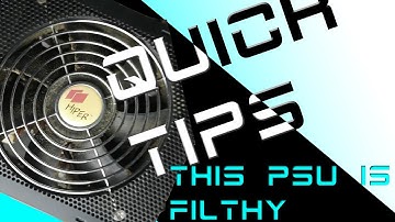 Cleaning out a PSU - Quick Tips