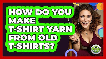 How Do You Make T-Shirt Yarn From Old T-shirts? - The Upcycle Lab